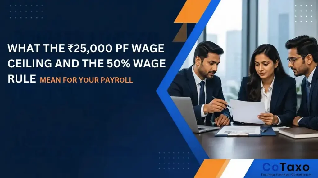What the ₹25,000 PF Wage Ceiling and the 50% Wage Rule Mean for Your Payroll