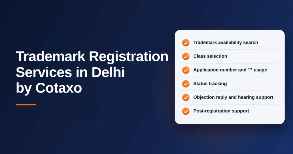Trademark Registration Services in Delhi by Cotaxo, including trademark search, class selection, application filing, status tracking, objection reply and post-registration support